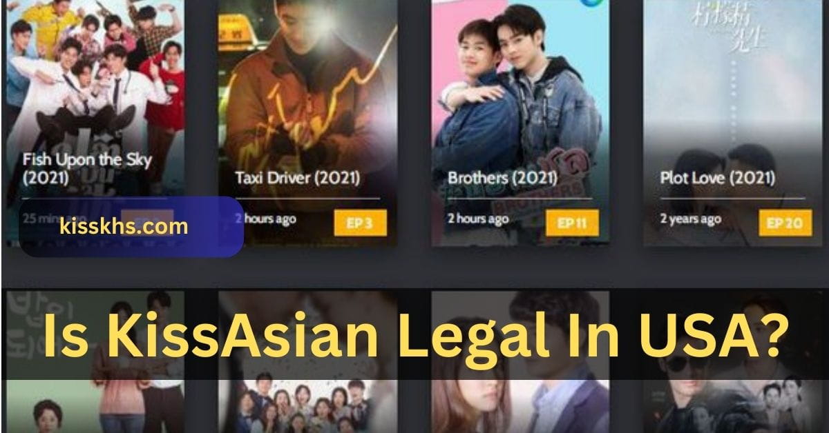 Is KissAsian Legal In USA