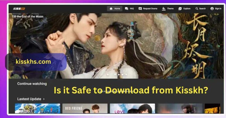 Is it Safe to Download from Kisskh? – Exploring Secure Entertainment Choices!