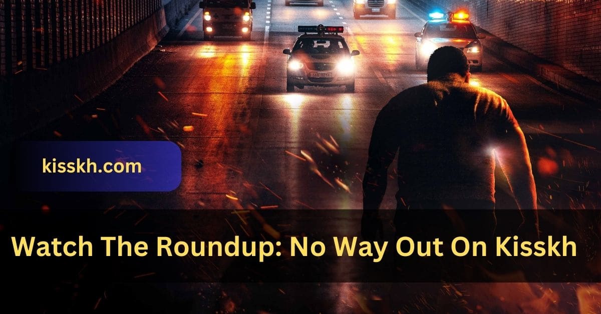 How To Search For "The Roundup: No Way Out" On Kisskh