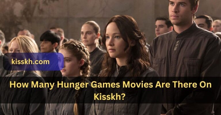 How Many Hunger Games Movies Are There On Kisskh? – Let’s Check!