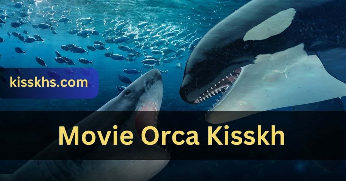 Movie Orca Kisskh