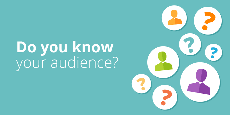 Must Know Your Audience 