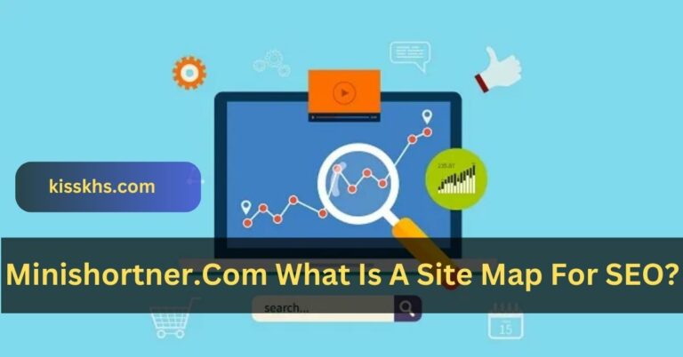 Minishortner.Com What Is A Site Map For SEO? – Let’s Explore!