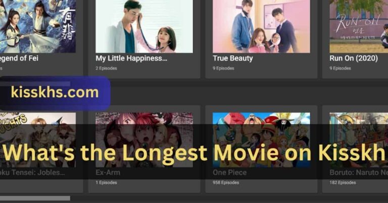 What’s the Longest Movie on Kisskh? – Let’s Check!