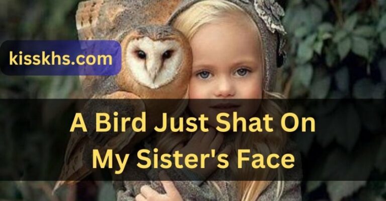 A Bird Just Shat on My Sister’s Face – Let’s Reveal the Secret!