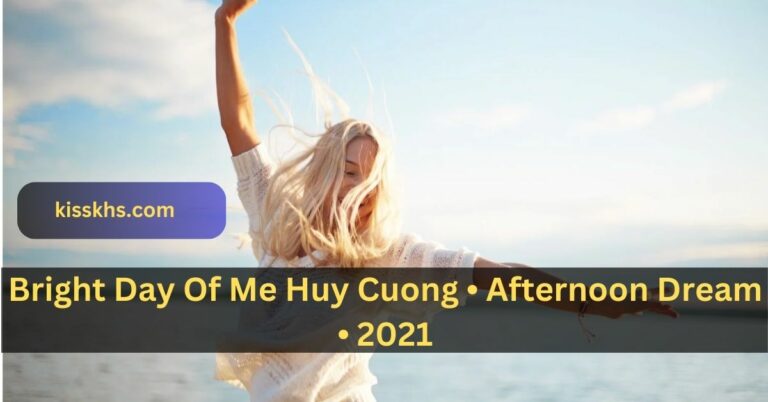 Bright Day Of Me Huy Cuong • Afternoon Dream • 2021!