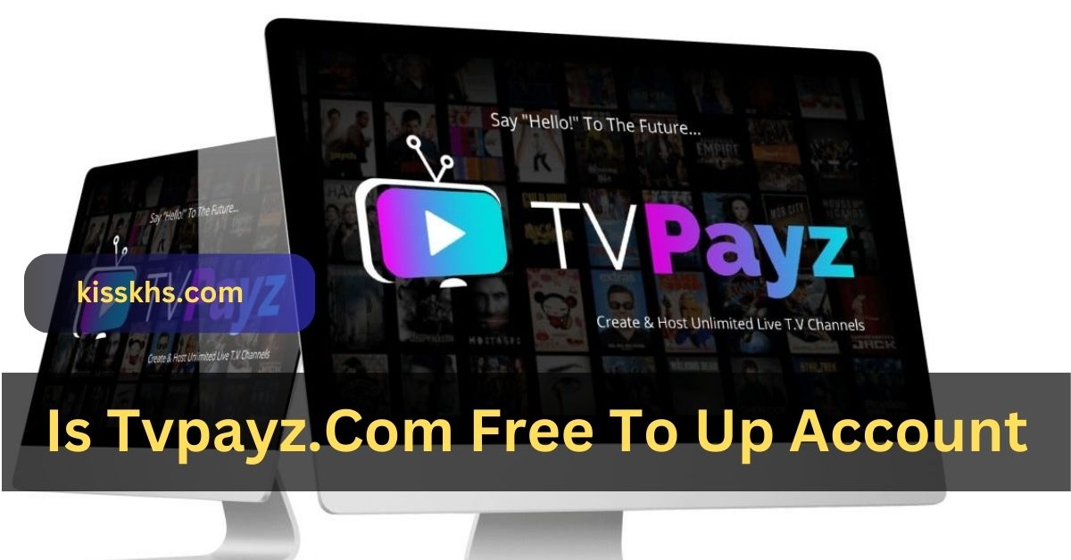 Is Tvpayz.Com Free To Up Account