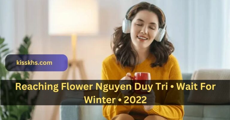Reaching Flower Nguyen Duy Tri • Wait For Winter • 2022!