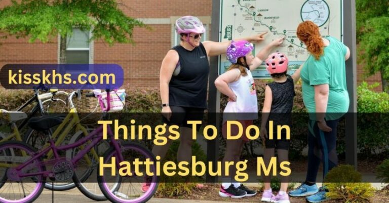 Things To Do In Hattiesburg Ms – A Complete Journey!