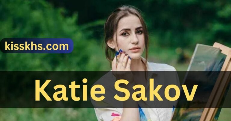 Katie Sakov – Learn The Details Instantly In 2024!