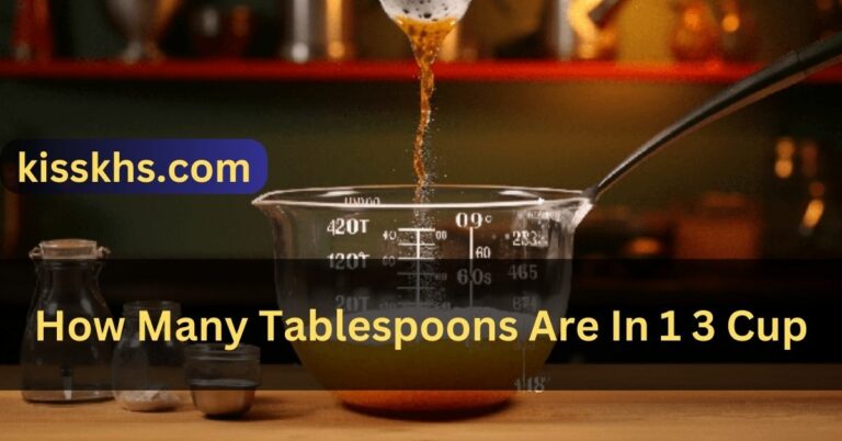 How Many Tablespoons Are In 1 3 Cup – Click To Unravel!