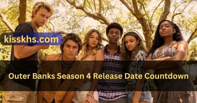 Outer Banks Season 4 Release Date Countdown – Ultimate Guide!