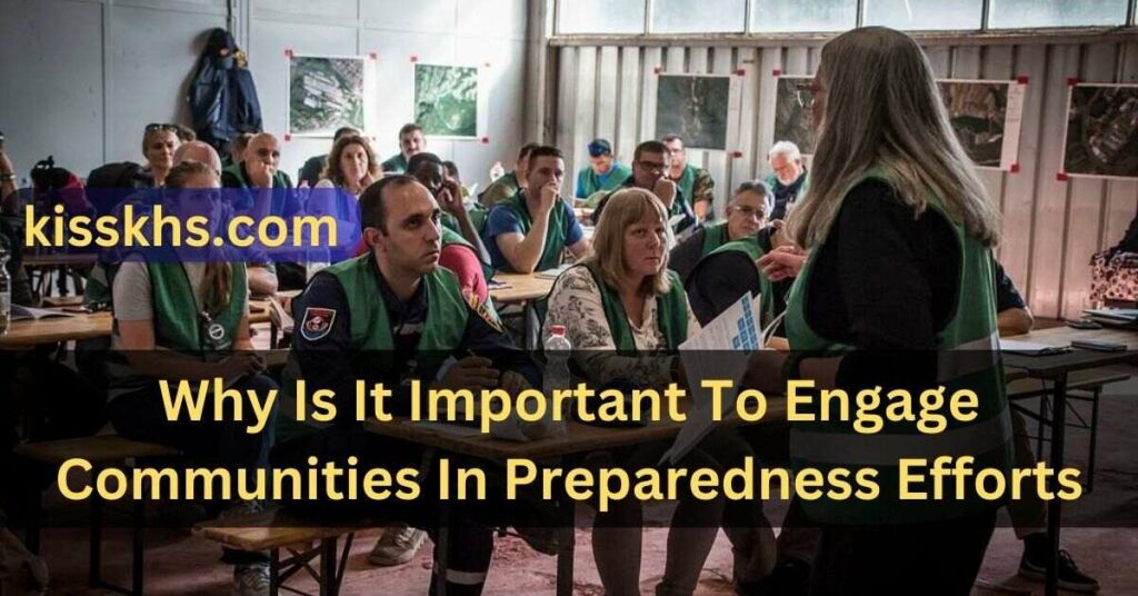 Why Is It Important To Engage Communities In Preparedness Efforts